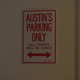Austin's Parking Only. ....